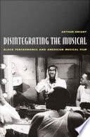 Disintegrating the musical Black performance and American musical film / Arthur Knight.