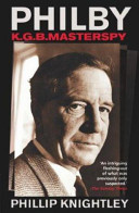 Philby : the life and views of the K.G.B. masterspy / Phillip Knightley.