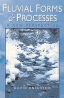 Fluvial forms and processes : a new perspective / David Knighton.