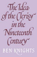 The idea of the clerisy in the nineteenth century / (by) Ben Knights.