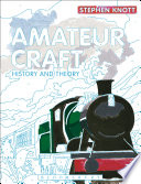 Amateur craft history and theory / Stephen Knott.