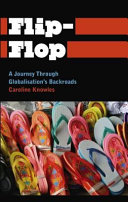 Flip-flop a journey through globalisation's backroads / Caroline Knowles.