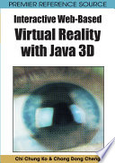 Interactive web-based virtual reality with Java 3D Chi Chung Ko, Chang Dong Cheng.