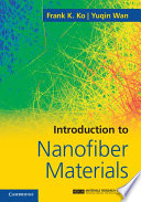 Introduction to nanofiber materials / Frank K. Ko and Yuqin Wan.