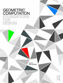 Geometric computation : foundations for design / Joy Ko and Kyle Steinfeld.