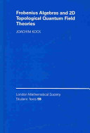 Frobenius algebras and 2D topological quantum field theories / Joachim Kock.