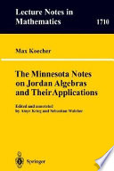 The Minnesota notes on Jordan algebras and their applications Max Koecher ; edited and annotated by Aloys Krieg and Sebastian Walcher.