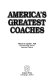 America's greatest coaches / Michael D. Koehler..