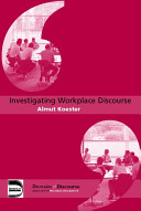 Investigating workplace discourse / by Almut Koester.