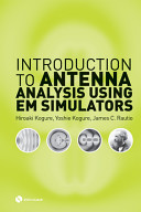 Introduction to antenna analysis using EM simulators / Hiroaki Kogure, Yoshie Kogure.