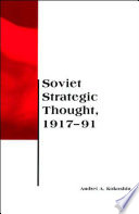 Soviet strategic thought, 1917-91 / Andrei A. Kokoshin.