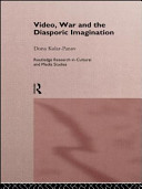 Video, war and the diasporic imagination / Dona Kolar-Panov.