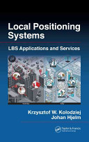 Location positioning systems : LBS applications and services / Krzysztof W. Kolodziej and Johan Hjelm.