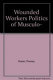 Wounded workers : the politics of musculoskeletal injuries / Penney Kome.
