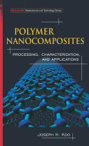 Polymer nanocomposites : processing, characterization, and applications / Joseph H. Koo.