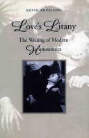 Love's litany : the writing of modern homoerotics / Kevin Kopelson.