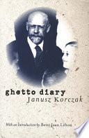 Ghetto diary / Janusz Korczak ; with an introduction by Betty Jean Lifton ; [translated from the Polish by Jerzy Bachrach and Barbara Krzywicka Vedder].