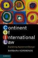 The continent of international law : explaining agreement design / Barbara Koremenos, University of Michigan.