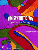 The synthetic '70s : fabric of the decade / Constance Korosec & Leslie Piña.