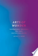 Arts of wonder : enchanting secularity--Walter de Maria, Diller + Scofidio, James Turrell, Andy Goldsworthy / Jeffrey L. Kosky.