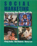 Social marketing : improving the quality of life / Philip Kotler, Ned Roberto, Nancy Lee.