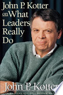 John P. Kotter on what leaders really do / John P. Kotter.