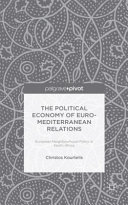 The political economy of Euro-Mediterranean relations : European neighbourhood policy in North Africa / Christos Kourtelis.