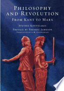 Philosophy and revolution : from Kant to Marx / Stathis Kouvelakis ; translated by G. M. Goshgarian.