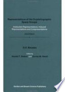 Representations of the crystallographic space groups : irreducible representations, induced representations and corepresentations / O. V. Kovalev ; edited by Harold T. Stokes and Dorian M. Hatch ; translated from the Russian by Glen C. Worthey.