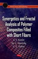 Synergetics and fractal analysis of polymer composites filled with short fibers / G.V. Kozlov, Yu. G. Yanovsky, and G.E. Zaikov.