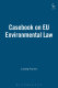 Casebook on EU environmental law / Ludwig Krämer.