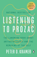 Listening to Prozac / Peter D. Kramer.