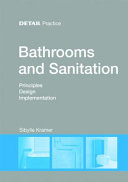 Bathrooms and Sanitation : Principles, Design and Implementation / Sibylle Kramer.