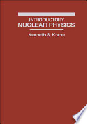 Introductory nuclear physics / Kenneth S. Krane.