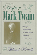 Proper Mark Twain / Leland Krauth.