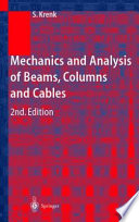 Mechanics and analysis of beams, columns and cables : a modern introduction to the classic theories / Steen Krenk.