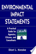Environmental impact statements : a practical guide for agencies, citizens, and consultants / Diori L. Kreske.