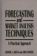 Forecasting and market analysis techniques : a practical approach / George J. Kress & John Snyder.