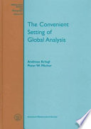 The convenient setting of global analysis / Andreas Kriegl, Peter W. Michor.