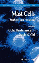Mast Cells Methods and Protocols / edited by Guha Krishnaswamy, David S. Chi.