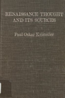 Renaissance thought and its sources / (by) Paul Oskar Kristeller ; edited by Michael Mooney.