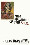 New maladies of the soul / Julia Kristeva ; translated by Ross Guberman.