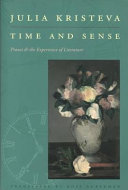Time and sense : Proust and the experience of literature / Julia Kristeva.