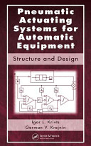 Pneumatic actuating systems for automatic equipment : structure and design / Igor L. Krivts, German V. Krejnin.