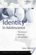 Identity in adolescence : the balance between self and other / Jan Kroger.