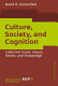 Culture, society and cognition : collective goals, values, action and knowledge / by David B. Kronenfeld.