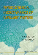 Physicochemical hydrodynamics of capillary systems / V.V. Krotov, A.I. Rusanov.