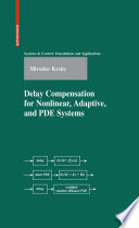 Delay compensation for nonlinear adaptive and PDE systems Miroslav Krstic.