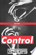Remote control : power, cultures, and the world of appearances / Barbara Kruger.