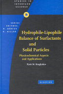 Hydrophile-lipophile balance of surfactants and solid particles : physicochemical aspects and applications / Pyotr M. Kruglyakov.